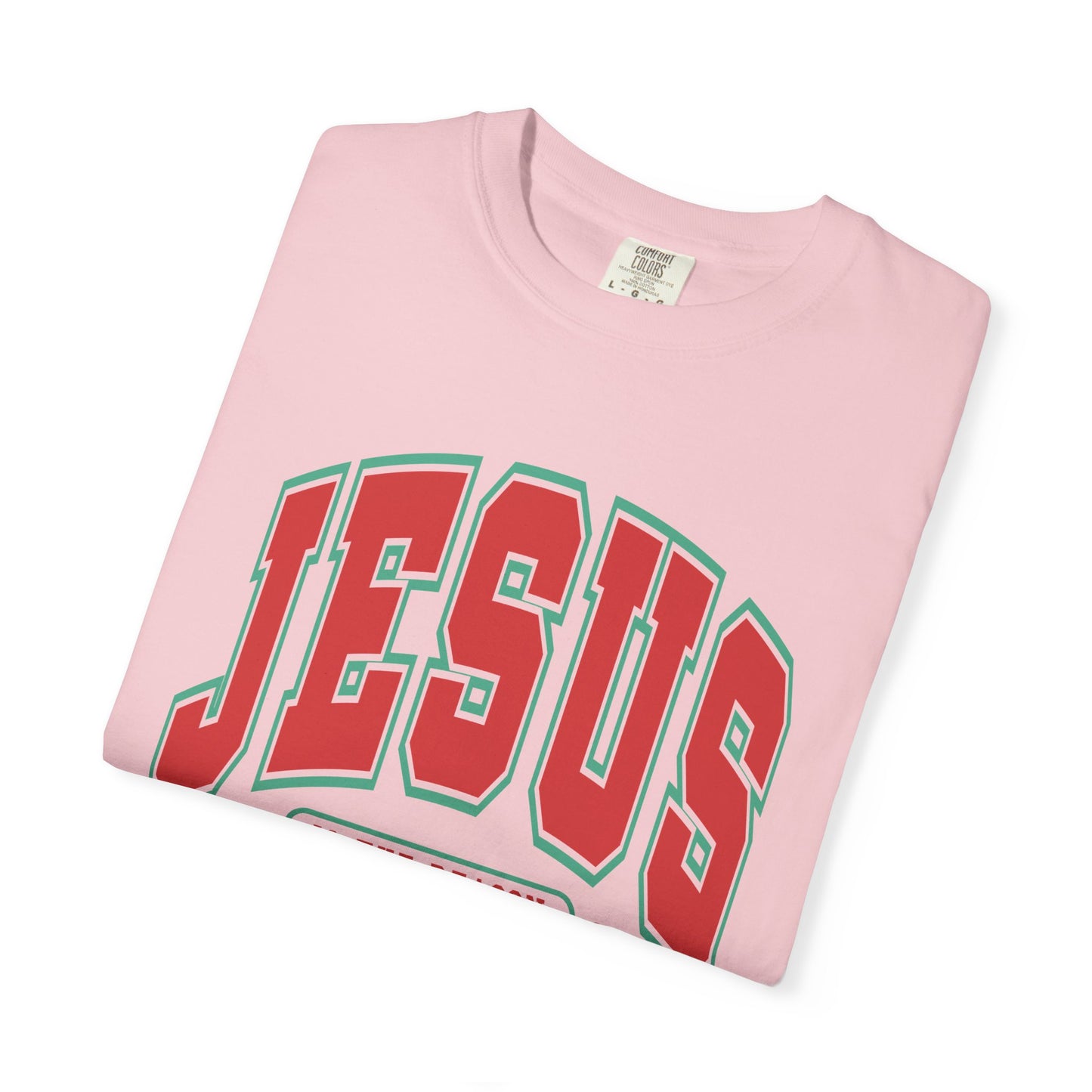 Jesus Is The Reason For The Season Comfort Colors T-Shirt – Festive Faith Holiday Tee