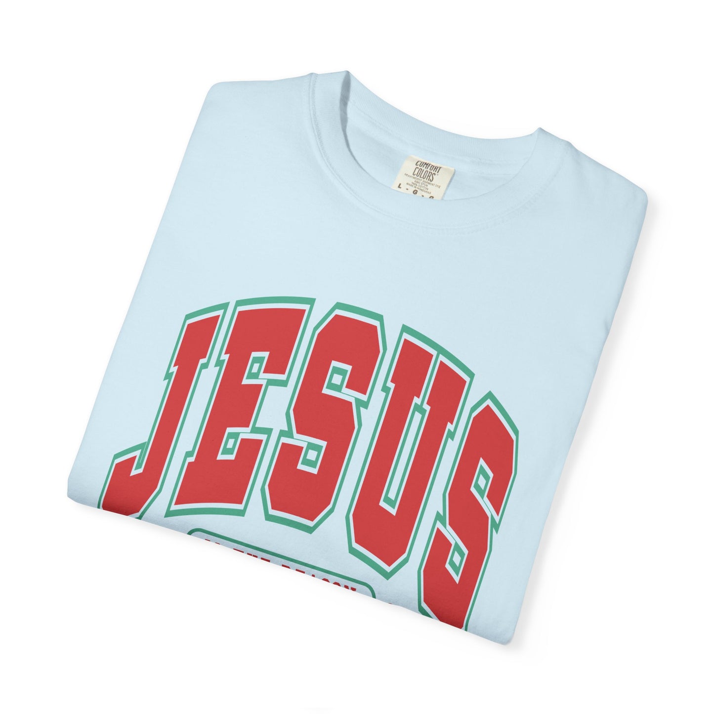 Jesus Is The Reason For The Season Comfort Colors T-Shirt – Festive Faith Holiday Tee